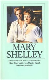 Mary Shelley. Die Schpferin des Frankenstein.