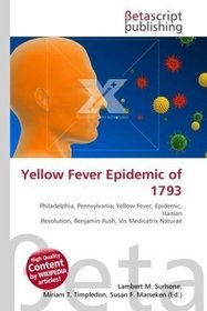 Yellow Fever Epidemic of 1793: Philadelphia, Pennsylvania, Yellow Fever, Epidemic, Haitian Revolution, Benjamin Rush, Vis Medicatrix Naturae