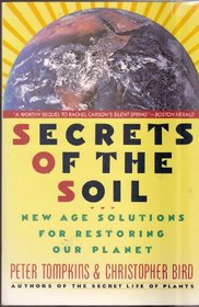 Secrets of the Soil : New Age Solutions for Restoring Our Planet