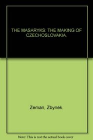 The Masaryks: The making of Czechoslovakia