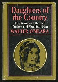 Daughters of the Country: The Women of the Fur Traders and Mountain Men.