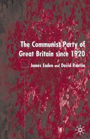 The Communist Party of Great Britain Since 1920