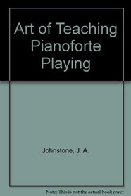 Art of Teaching Pianoforte Playing