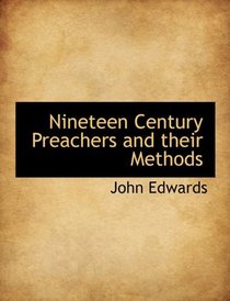 Nineteen Century Preachers and their Methods