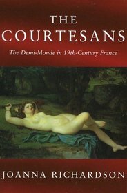 The Courtesans (The Demi-Mondein 19th-Century France)