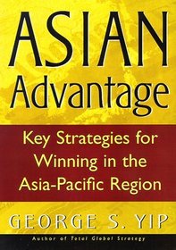 Asian Advantage: Key Strategies for Winning in the Asia-Pacific Region