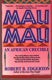 Mau Mau : An African Crucible