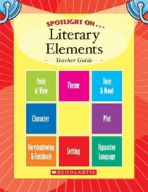 Spotlight On.... Literary Elements - Teacher's Guide (Literary Elements, Teacher's Guide)