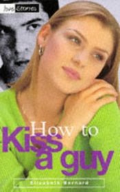 How to Kiss a Guy (Love Stories)
