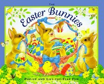 The Easter Bunnies: Pop Up and Lift The Flap Fun