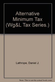 Alternative Minimum Tax (Wg&L Tax Series.)