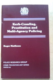 Kerb-crawling, prostitution, and multi-agency policing (Paper / Police Research Group, Crime Prevention Unit)