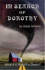 In Search of Dorothy, What if it Wasn't a Dream?