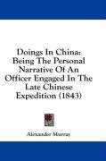 Doings In China: Being The Personal Narrative Of An Officer Engaged In The Late Chinese Expedition (1843)