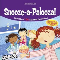 Snooze-a-palooza!: More Than 100 Slumber Party Ideas
