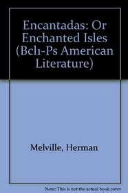 Encantadas: Or Enchanted Isles (Bcl1-Ps American Literature)