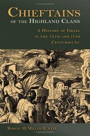 Chieftains Of The Highland Clans: A History Of Israel In The Twelfth And Eleventh Centuries B.C. (The Bible in Its World)