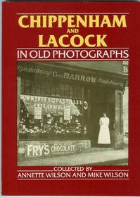 Chippenham and Lacock in Old Photographs (Britain in Old Photographs)