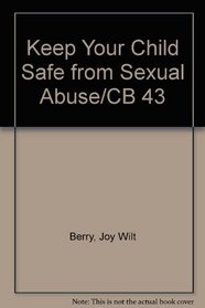 Keep Your Child Safe from Sexual Abuse/CB 43