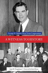 A Witness to History: George H. Mahon, West Texas Congressman (Plains Histories)