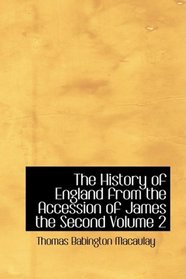 The History of England from the Accession of James the Second Volume 2