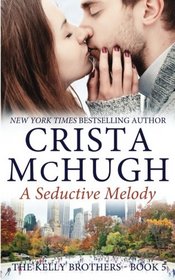 A Seductive Melody (The Kelly Brothers) (Volume 5)