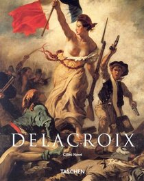 Eugene Delacroix, 1798-1863: The Prince of Romanticism (Basic Art)