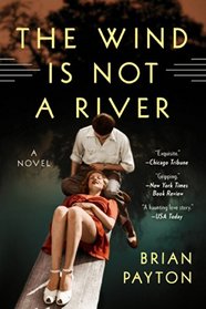 The Wind Is Not a River: A Novel
