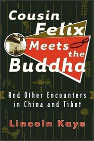 Cousin Felix Meets the Buddha: and Other Encounters in China and Tibet
