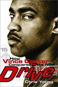 Drive : How Vince Carter Conquered the NBA
