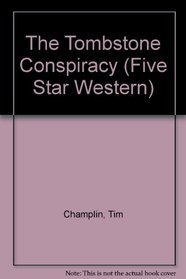 Tombstone Conspiracy: A Western Story (Five Star Standard Print Western Series)