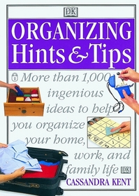 Organizing Hints  Tips: More Than 1,000 Ingenious Ideas to Help You Organize Your Work, Home, and Family Life (Hints  Tips)