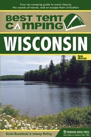 Best Tent Camping: Wisconsin: Your Car-Camping Guide to Scenic Beauty, the Sounds of Nature, and an Escape from Civilization