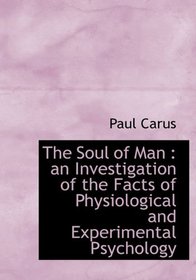 The Soul of Man: an Investigation of the Facts of Physiological and Experimental Psychology