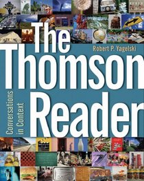 The Thomson Reader: Conversations in Context (with Comp21: Composition in the 21st Century CD-ROM)
