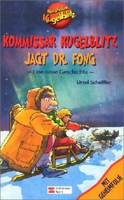 Kommissar Kugelblitz jagt Dr. Fong. Eine neue Geschichte. (Ab 10 J.).