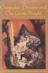 The Outspoken Princess and the Gentle Knight - Treasury of Modern Fairy Tales
