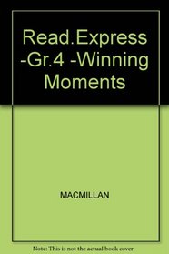 Read.Express -Gr.4 -Winning Moments (Macmillan Reading Express)