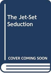 The Jet-Set Seduction (Romance Large)