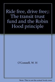 Ride free, drive free;: The transit trust fund and the Robin Hood principle