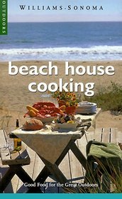 Beach House Cooking: Good Food for the Great Outdoors (Williams-Sonoma Outdoors)