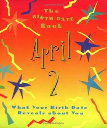 The Birth Date Book April 2: What Your Birthday Reveals About You