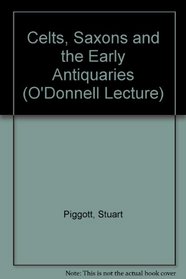 Celts, Saxons and the Early Antiquaries (O'Donnell Lecture)