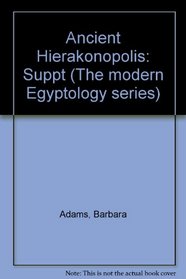 Ancient Hierakonopolis (The modern Egyptology series)