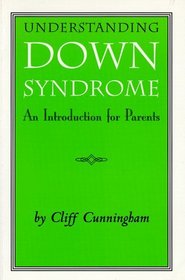Understanding Down Syndrome: An Introduction for Parents