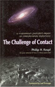 Challenge Of Contact: A Mainstream Journalist's Report on Interplanetary Diplomacy