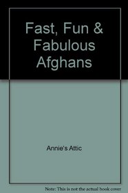 Fast, Fun & Fabulous Afghans