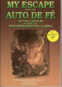 My Escape From the Auto De Fe at Valladolid, October, 1559