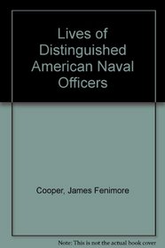 Lives Of Distinguished American Naval Officers