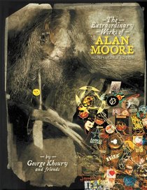 The Extraordinary Works Of Alan Moore: Indispensable Edition